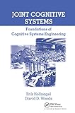 Joint Cognitive Systems: Foundations of Cognitive Systems Engineering