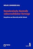 Demokratische Kontrolle völkerrechtlicher Verträge: Perspektiven aus Österreich und der Schw