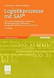 Logistikprozesse mit SAP: Eine anwendungsbezogene Einführung - Mit durchgehendem Fallbeispiel - Geeignet für SAP Version 4.6A bis ECC 6.0 (German Edition)