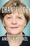 The Chancellor: The Remarkable Odyssey of Angela Merk