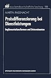 Preisdifferenzierung bei Dienstleistungen: Implementationsformen und Determinanten (neue betriebswirtschaftliche forschung (nbf), 188, Band 188)