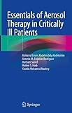 Essentials of Aerosol Therapy in Critically
