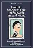 Das Bild der Neuen Frau im Frühwerk Irmgard Keuns. Entwürfe von Weiblichkeit am Ende der Weimarer Republik