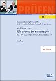 Führung und Zusammenarbeit: Rund 200 klausurtypische Aufgaben und Lösungen (Klausurentraining Weiterbildung - für Betriebswirte, Fachwirte, Fachkaufleute und Meister)