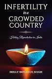 Infertility in a Crowded Country: Hiding Reproduction in India (English Edition)