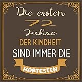 Die ersten 72 Jahre der Kindheit sind immer die härtesten: Gästebuch zum 72.Geburtstag für Mann oder Frau | 72er Geburtstagsdeko Buch & Album zum ... ... Eintragen für Wünsche und Fotos der G