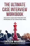 The Ultimate Case Interview Workbook: Exclusive Cases and Problems for Interviews at Top Consulting F
