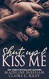 Shut Up and Kiss Me (English Edition)