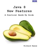 Java 8 New Features: A Practical Heads-Up Guide (English Edition)