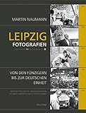 Leipzig: Fotografien von den Fünfzigern bis zur Deutschen EI