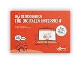 Das Methodenbuch für digitalen Unterricht: Dein Praxisbegleiter für gute digitale L