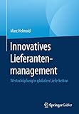 Innovatives Lieferantenmanagement: Wertschöpfung in globalen Lieferk