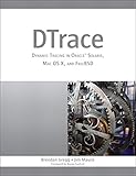 DTrace: Dynamic Tracing in Oracle Solaris, Mac OS X, and FreeBSD (English Edition)