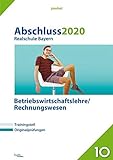 Abschluss 2020 - Realschule Bayern Betriebswirtschaftslehre/Rechnungswesen: Originalprüfungen mit Trainingsteil (pauker.)
