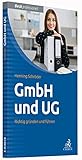 GmbH und UG: Richtig gründen und fü