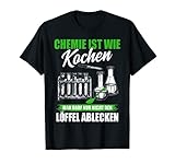 Chemie Ist Wie Kochen - Lustiges Chemiker Labor T-S