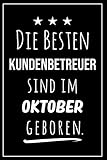 Die besten Kundenbetreuer sind im Oktober geboren: Notizbuch A5 I Dotted I 160 Seiten I Tolles Geschenk für Kollegen, Familie & F