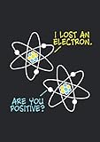 Notizbuch A5 kariert mit Softcover Design: Lost an Electron - are you positive? Physik Witz Spruch: 120 karierte DIN A5 S