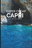 Super Cheap Capri Travel Guide 2021: How to Enjoy a $1,000 Trip to Capri for $200