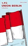 1. FC Union Berlin Fußballfibel (Bibliothek des Deutschen Fußballs)