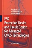 ESD Protection Device and Circuit Design for Advanced CMOS Technolog