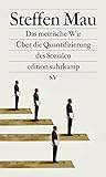 Das metrische Wir: Über die Quantifizierung des Sozialen (edition suhrkamp)