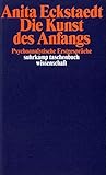 Die Kunst des Anfangs: Psychoanalytische Erstgespräche (suhrkamp taschenbuch wissenschaft)