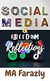 Social Media & Freedom Reflections: Today's World For Social Media Effects and Impacts on our Society and Culture and Leaving Behind Humanity (English Edition)