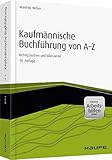 Kaufmännische Buchführung von A-Z - inkl. Arbeitshilfen online: Richtig buchen und bilanzieren (Haufe Fachbuch)