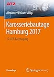 Karosseriebautage Hamburg 2017: 15. ATZ-Fachtagung (Proceedings)