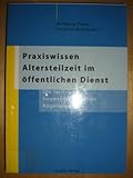Praxiswissen Altersteilzeit im öffentlichen Dienst. Die tarif- und beamtenrechtlichen Regelung