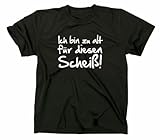 Ich Bin zu für alt diesen Scheiß Fun T-Shirt, XXL, Schw