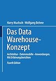 Das Data Warehouse-Konzept: Architektur ― Datenmodelle ― Anwendung