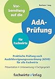 AdA-Prüfung für Fachwirte: Vorbereitung auf die praktische Prüfung nach AEVO