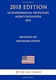 Michigan SIP Notebook Update (Update to Materials Incorporated by Reference) (US Environmental Protection Agency Regulation) (EPA) (2018 Edition)