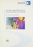 Condition-based Maintenance: Using Non-destructive Testing (Application Guides S.)