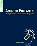 Android Forensics: Investigation, Analysis and Mobile Security for Google Android (English Edition)