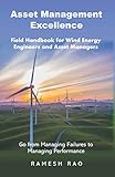 Asset Management Excellence: Field Handbook for Wind Energy Engineers and Asset Manag