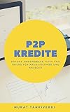 P2P-Kredite: Tipps und Tricks für Kreditnehmer und Anleg