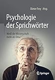 Psychologie der Sprichwörter: Weiß die Wissenschaft mehr als Oma?
