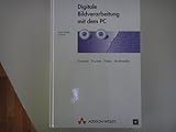 Digitale Bildverarbeitung mit dem PC. Scanner Drucker Video M
