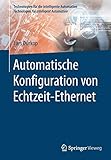 Automatische Konfiguration von Echtzeit-Ethernet: Technologien für intelligente Automaten (Technologien für die intelligente Automation)