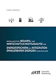 Modellgestuetzte Bedarfs- und Wirtschaftlichkeitsanalyse von Energiespeichern zur Integration erneuerbarer Energien in D