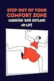 Step Out of Your Comfort Zone: Changing Your Outlook on Life: How to Live A Happier Life (English Edition)