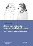 Denn das Leben ist eine zu köstliche Sache. Die Lebenskunst des Joseph Hay