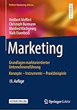 Marketing: Grundlagen marktorientierter Unternehmensführung Konzepte – Instrumente – Praxisbeisp