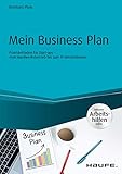 Mein Business Plan - inkl. Arbeitshilfen online: Praxisleitfaden für Start-ups - vom Handwerksbetrieb bis zum IT-Unternehmen (Haufe Fachbuch)