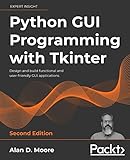 Python GUI Programming with Tkinter: Design and build functional and user-friendly GUI applications, 2nd Edition (English Edition)