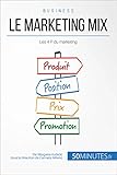Le marketing mix: Les 4 P du marketing (Gestion & Marketing t. 8) (French Edition)