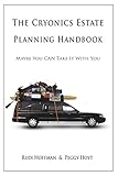 The Cryonics Estate Planning Handbook:: Maybe You CAN Take It with You! (English Edition)